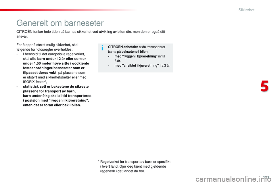 CITROEN JUMPER SPACETOURER 2017 InstruksjonsbØker (in Norwegian) 173
Spacetourer-VP_no_Chap05_securite_ed01-2016
Generelt om barneseter
For å oppnå størst mulig sikkerhet, skal
følgende forholdsregler overholdes:
-
I h
enhold til det europeiske regelverket, CITROEN JUMPER SPACETOURER 2017 InstruksjonsbØker (in Norwegian) 173
Spacetourer-VP_no_Chap05_securite_ed01-2016
Generelt om barneseter
For å oppnå størst mulig sikkerhet, skal
følgende forholdsregler overholdes:
-
I h
enhold til det europeiske regelverket,