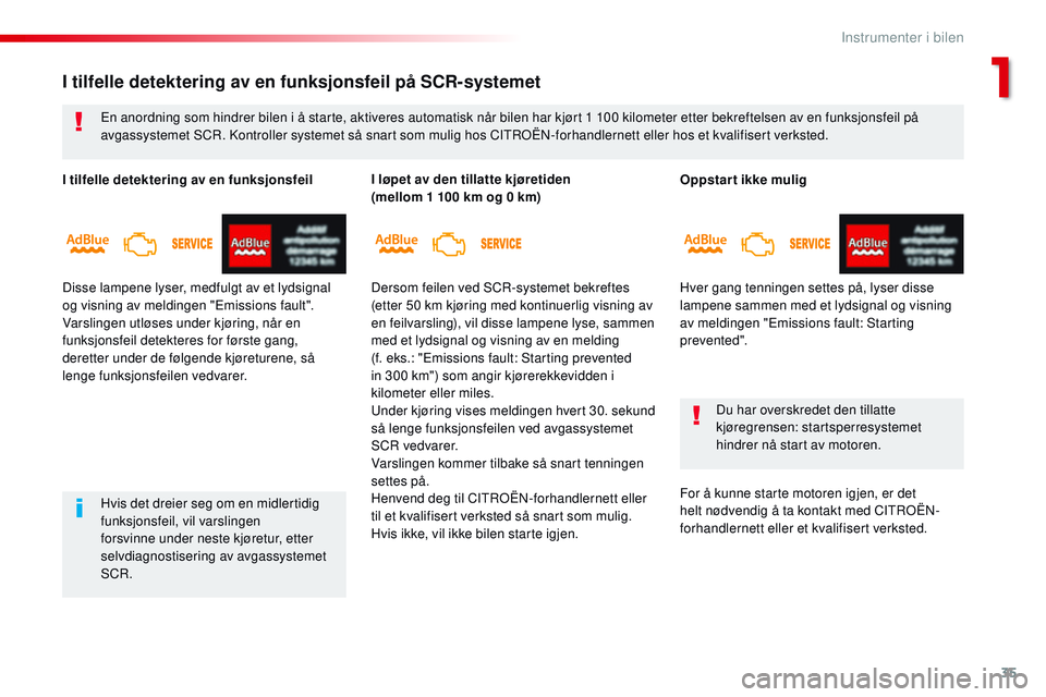 CITROEN JUMPER SPACETOURER 2017  InstruksjonsbØker (in Norwegian) 35
Spacetourer-VP_no_Chap01_instruments-de-bord_ed01-2016
Oppstart ikke mulig
Hver gang tenningen settes på, lyser disse 
lampene sammen med et lydsignal og visning 
av meldingen "Emissions fault