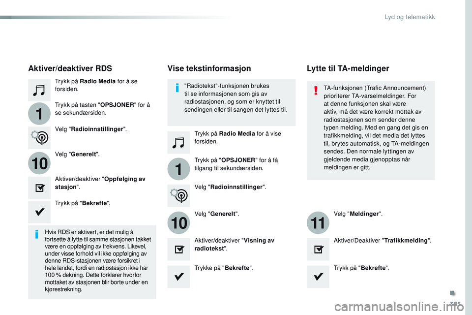 CITROEN JUMPER SPACETOURER 2017 InstruksjonsbØker (in Norwegian) 385
1
110
1011
Spacetourer-VP_no_Chap10b_NAC-1_ed01-2016
Trykk på Radio Media for å se
forsiden.
Trykk på Radio Media for å vise
forsiden.
Trykk på tasten "
OPSJONER" for å
se sekund CITROEN JUMPER SPACETOURER 2017 InstruksjonsbØker (in Norwegian) 385
1
110
1011
Spacetourer-VP_no_Chap10b_NAC-1_ed01-2016
Trykk på Radio Media for å se
forsiden.
Trykk på Radio Media for å vise
forsiden.
Trykk på tasten "
OPSJONER" for å
se sekund