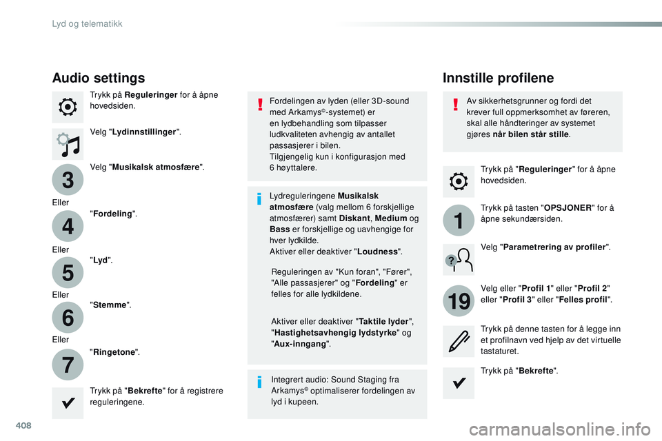CITROEN JUMPER SPACETOURER 2017  InstruksjonsbØker (in Norwegian) 408
3
4
5
6
7
1
19
Spacetourer-VP_no_Chap10b_NAC-1_ed01-2016
Trykk på "Reguleringer " for å åpne 
hovedsiden.
Innstille profilene
Audio settings
Trykk på Reguleringer  for å åpne 
hoveds