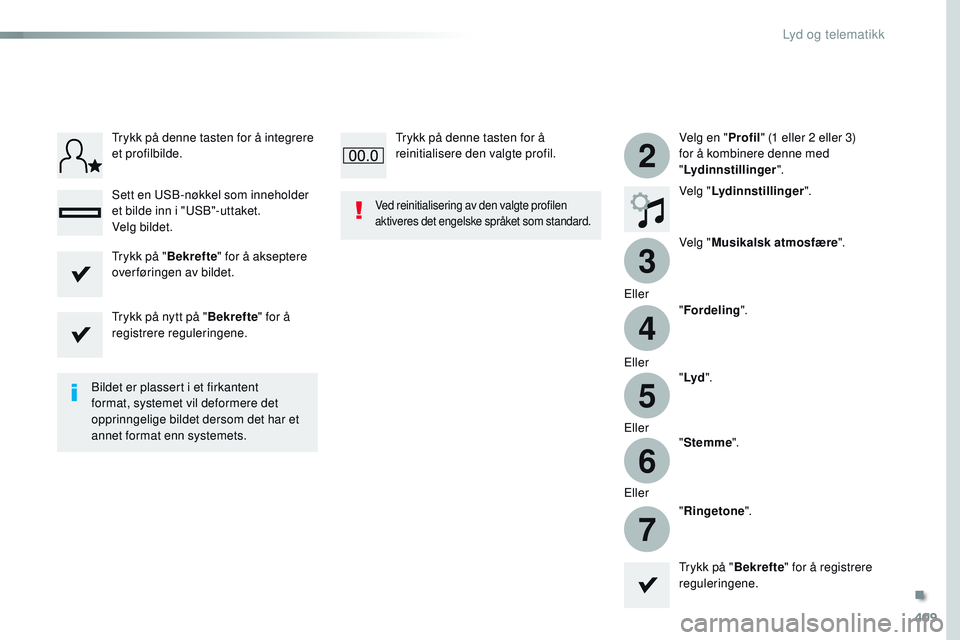 CITROEN JUMPER SPACETOURER 2017 InstruksjonsbØker (in Norwegian) 409
3
2
4
5
6
7
Spacetourer-VP_no_Chap10b_NAC-1_ed01-2016
Velg en "Profil" (1 eller 2 eller 3)
for å kombinere denne med
" Lydinnstillinger ".
Velg " Lydinnstillinger ".
V CITROEN JUMPER SPACETOURER 2017 InstruksjonsbØker (in Norwegian) 409
3
2
4
5
6
7
Spacetourer-VP_no_Chap10b_NAC-1_ed01-2016
Velg en "Profil" (1 eller 2 eller 3)
for å kombinere denne med
" Lydinnstillinger ".
Velg " Lydinnstillinger ".
V