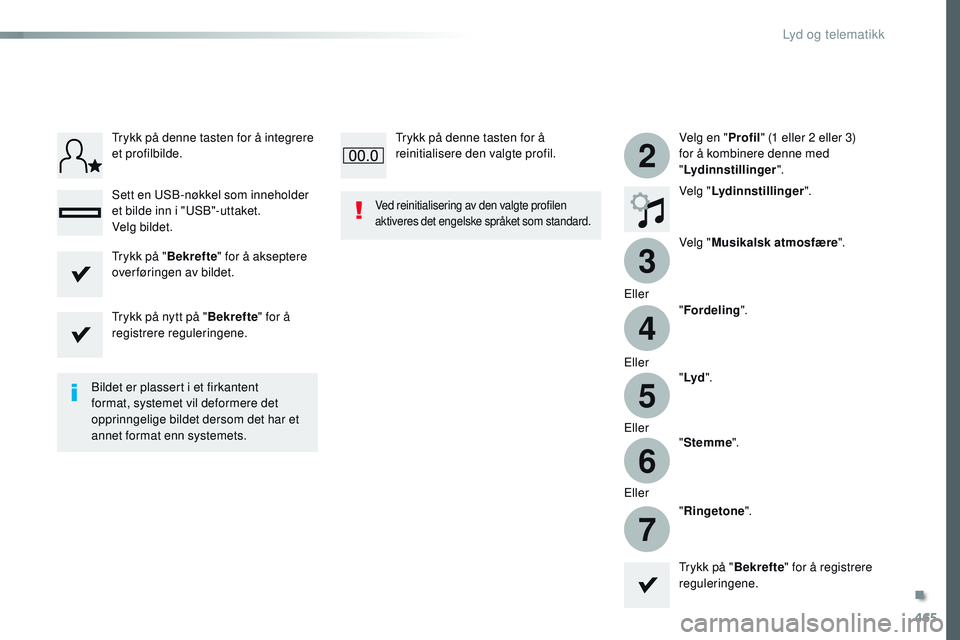 CITROEN JUMPER SPACETOURER 2017 InstruksjonsbØker (in Norwegian) 465
3
2
4
5
6
7
Spacetourer-VP_no_Chap10c_RCC-1_ed01-2016
Velg en "Profil" (1 eller 2 eller 3)
for å kombinere denne med
" Lydinnstillinger ".
Velg " Lydinnstillinger ".
Ve CITROEN JUMPER SPACETOURER 2017 InstruksjonsbØker (in Norwegian) 465
3
2
4
5
6
7
Spacetourer-VP_no_Chap10c_RCC-1_ed01-2016
Velg en "Profil" (1 eller 2 eller 3)
for å kombinere denne med
" Lydinnstillinger ".
Velg " Lydinnstillinger ".
Ve
