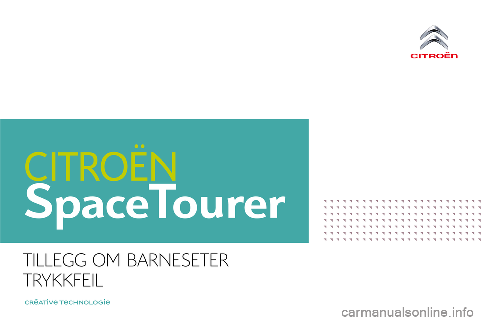 CITROEN JUMPER SPACETOURER 2017 InstruksjonsbØker (in Norwegian) SpaceTourer
TILLEGG OM BARNESETER
TRYKKFEIL CITROEN JUMPER SPACETOURER 2017 InstruksjonsbØker (in Norwegian) SpaceTourer
TILLEGG OM BARNESETER
TRYKKFEIL