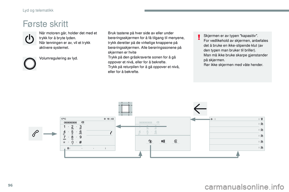 CITROEN JUMPER SPACETOURER 2017 InstruksjonsbØker (in Norwegian) 96
Transversal-Citroen_no_Chap02_RCC-2-2-0_ed01-2016
Første skr it t
Når motoren går, holder det med et
trykk for å bryte lyden.
Når tenningen er av, vil et trykk
aktivere systemet.
Volumregule CITROEN JUMPER SPACETOURER 2017 InstruksjonsbØker (in Norwegian) 96
Transversal-Citroen_no_Chap02_RCC-2-2-0_ed01-2016
Første skr it t
Når motoren går, holder det med et
trykk for å bryte lyden.
Når tenningen er av, vil et trykk
aktivere systemet.
Volumregule