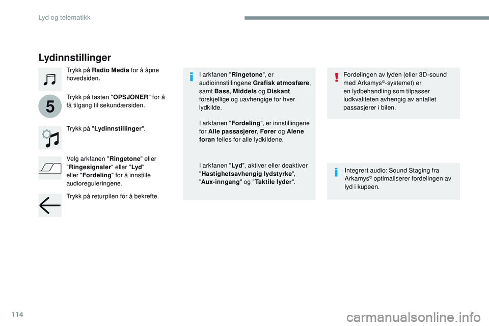 CITROEN JUMPER SPACETOURER 2017 InstruksjonsbØker (in Norwegian) 114
5
Transversal-Citroen_no_Chap02_RCC-2-2-0_ed01-2016
Lydinnstillinger
Trykk på Radio Media for å åpne
hovedsiden.
Trykk på " Lydinnstillinger ".
Integrert audio: Sound Staging fra
Ark CITROEN JUMPER SPACETOURER 2017 InstruksjonsbØker (in Norwegian) 114
5
Transversal-Citroen_no_Chap02_RCC-2-2-0_ed01-2016
Lydinnstillinger
Trykk på Radio Media for å åpne
hovedsiden.
Trykk på " Lydinnstillinger ".
Integrert audio: Sound Staging fra
Ark
