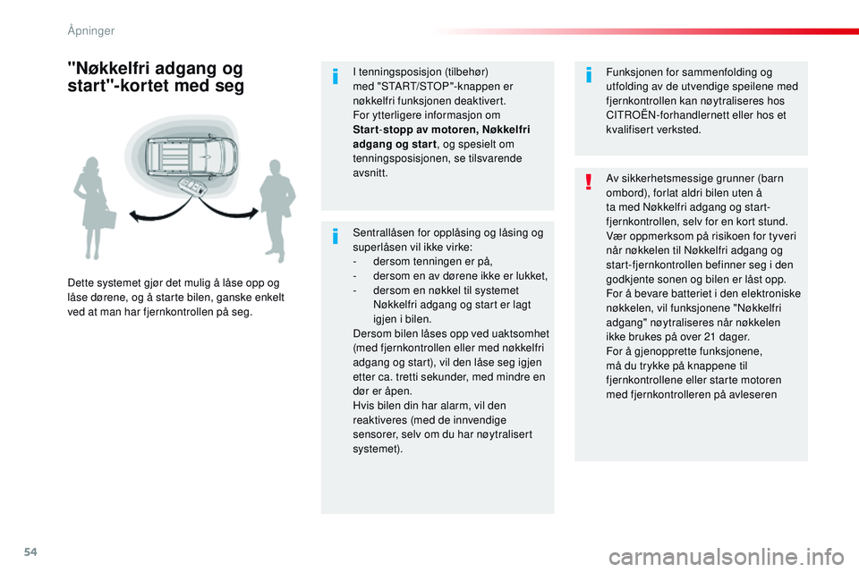 CITROEN JUMPER SPACETOURER 2017 InstruksjonsbØker (in Norwegian) 54
Spacetourer-VP_no_Chap02_ouvertures_ed01-2016
Sentrallåsen for opplåsing og låsing og
superlåsen vil ikke virke:
-
d
ersom tenningen er på,
-
d
ersom en av dørene ikke er lukket,
-
d
CITROEN JUMPER SPACETOURER 2017 InstruksjonsbØker (in Norwegian) 54
Spacetourer-VP_no_Chap02_ouvertures_ed01-2016
Sentrallåsen for opplåsing og låsing og
superlåsen vil ikke virke:
-
d
ersom tenningen er på,
-
d
ersom en av dørene ikke er lukket,
-
d