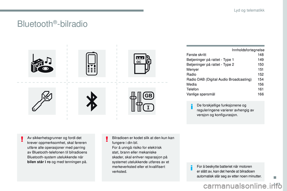 CITROEN JUMPER SPACETOURER 2017 InstruksjonsbØker (in Norwegian) 147
Transversal-Citroen_no_Chap03_RD6_ed01-2016
Bluetooth®-bilradio
Innholdsfortegnelse
Første skritt
1 48
Betjeninger på rattet - Type 1
1
49
Betjeninger på rattet - Type 2
1
50
Menyer
1 CITROEN JUMPER SPACETOURER 2017 InstruksjonsbØker (in Norwegian) 147
Transversal-Citroen_no_Chap03_RD6_ed01-2016
Bluetooth®-bilradio
Innholdsfortegnelse
Første skritt
1 48
Betjeninger på rattet - Type 1
1
49
Betjeninger på rattet - Type 2
1
50
Menyer
1