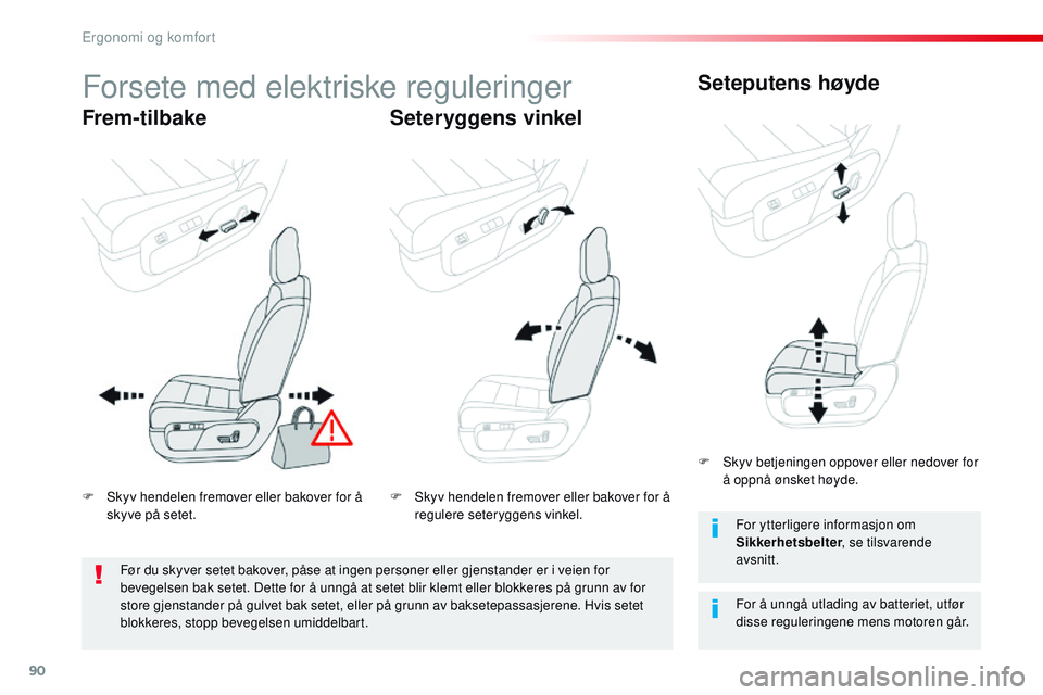 CITROEN JUMPER SPACETOURER 2017 InstruksjonsbØker (in Norwegian) 90
Spacetourer-VP_no_Chap03_ergonomie-et-confort_ed01-2016
Forsete med elektriske reguleringer
Frem- tilbakeSeteryggens vinkelSeteputens høyde
For å unngå utlading av batteriet, utfør
disse regul CITROEN JUMPER SPACETOURER 2017 InstruksjonsbØker (in Norwegian) 90
Spacetourer-VP_no_Chap03_ergonomie-et-confort_ed01-2016
Forsete med elektriske reguleringer
Frem- tilbakeSeteryggens vinkelSeteputens høyde
For å unngå utlading av batteriet, utfør
disse regul
