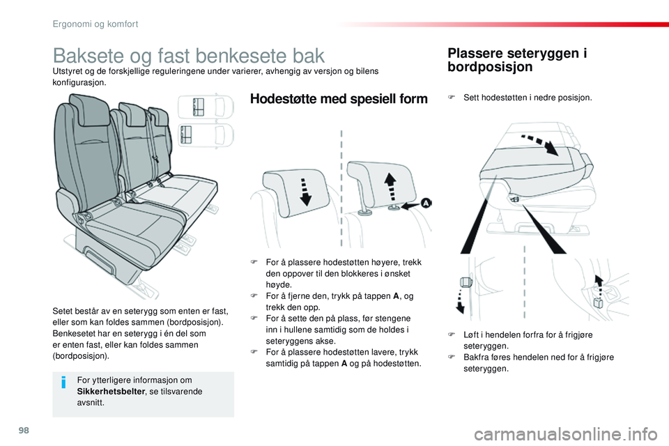 CITROEN JUMPER SPACETOURER 2017 InstruksjonsbØker (in Norwegian) 98
Spacetourer-VP_no_Chap03_ergonomie-et-confort_ed01-2016
Plassere seteryggen i
bordposisjon
F Sett hodestøtten i nedre posisjon.
F
F
or å plassere hodestøtten høyere, trekk
den oppover til CITROEN JUMPER SPACETOURER 2017 InstruksjonsbØker (in Norwegian) 98
Spacetourer-VP_no_Chap03_ergonomie-et-confort_ed01-2016
Plassere seteryggen i
bordposisjon
F Sett hodestøtten i nedre posisjon.
F
F
or å plassere hodestøtten høyere, trekk
den oppover til