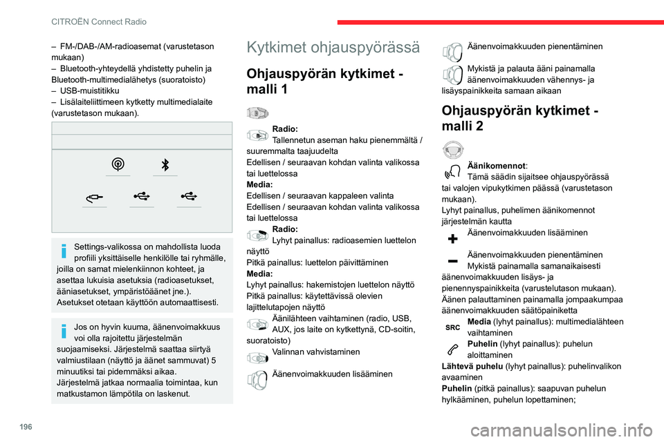 CITROEN BERLINGO VAN 2021 Omistajan Käsikirjat (in Finnish) 196
CITROËN Connect Radio
puhelinvalikon avaaminen, kun puhelu ei ole
käynnissä
Radio (kierto): edellisen / seuraavan
aseman automaattinen haku
Media (kierto): edellinen / seuraava kappale,
siir CITROEN BERLINGO VAN 2021 Omistajan Käsikirjat (in Finnish) 196
CITROËN Connect Radio
puhelinvalikon avaaminen, kun puhelu ei ole
käynnissä
Radio (kierto): edellisen / seuraavan
aseman automaattinen haku
Media (kierto): edellinen / seuraava kappale,
siir