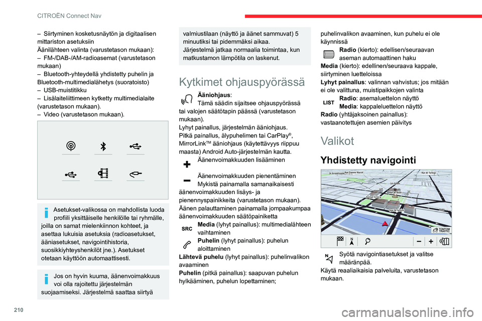 CITROEN BERLINGO VAN 2021 Omistajan Käsikirjat (in Finnish) 210
CITROËN Connect Nav
Sovellukset
Käytä älypuhelimen joitakin sovelluksia
CarPlay®-, MirrorLinkTM- (käytettävissä
vain tietyissä maissa) tai Android Auto-yhteyden
kautta.
Tarkista Blu CITROEN BERLINGO VAN 2021 Omistajan Käsikirjat (in Finnish) 210
CITROËN Connect Nav
Sovellukset
Käytä älypuhelimen joitakin sovelluksia
CarPlay®-, MirrorLinkTM- (käytettävissä
vain tietyissä maissa) tai Android Auto-yhteyden
kautta.
Tarkista Blu