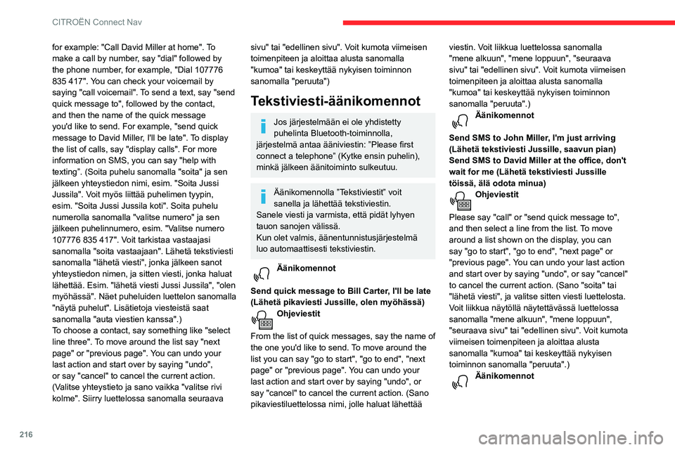 CITROEN BERLINGO VAN 2021 Omistajan Käsikirjat (in Finnish) 216
CITROËN Connect Nav
Listen to most recent message (Kuuntele
viimeisin viesti)*
Ohjeviestit
To hear your last message, you can say "listen
to most recent message". When you want to
sen CITROEN BERLINGO VAN 2021 Omistajan Käsikirjat (in Finnish) 216
CITROËN Connect Nav
Listen to most recent message (Kuuntele
viimeisin viesti)*
Ohjeviestit
To hear your last message, you can say "listen
to most recent message". When you want to
sen
