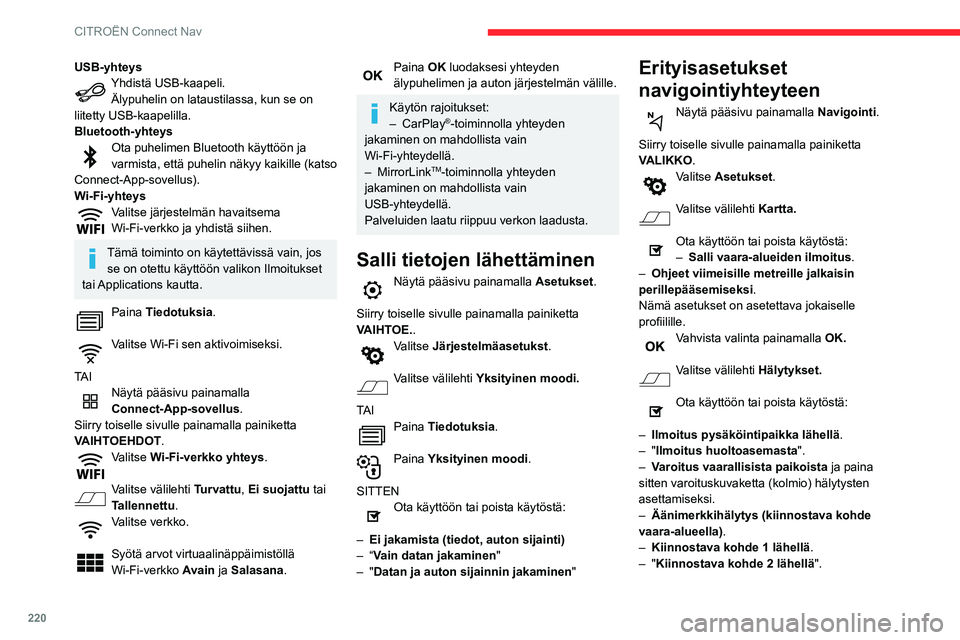 CITROEN BERLINGO VAN 2021 Omistajan Käsikirjat (in Finnish) 220
CITROËN Connect Nav
Vahvista valinta painamalla OK.
Kohdetta Tiedotuksia yläpalkissa voidaan
käyttää milloin tahansa.
Vaara-aluehälytyksiä saatetaan näyttää,
riippuen sovellettavasta CITROEN BERLINGO VAN 2021 Omistajan Käsikirjat (in Finnish) 220
CITROËN Connect Nav
Vahvista valinta painamalla OK.
Kohdetta Tiedotuksia yläpalkissa voidaan
käyttää milloin tahansa.
Vaara-aluehälytyksiä saatetaan näyttää,
riippuen sovellettavasta
