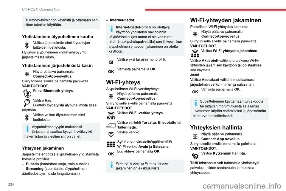 CITROEN BERLINGO VAN 2021 Omistajan Käsikirjat (in Finnish) 224
CITROËN Connect Nav
Radio
Radioaseman valitseminen
Näytä pääsivu painamalla Radio Media.
Paina Taajuus.
Voit tehdä radioasemien automaattisen
haun painamalla yhtä painikkeista.
Ta i
Siirr CITROEN BERLINGO VAN 2021 Omistajan Käsikirjat (in Finnish) 224
CITROËN Connect Nav
Radio
Radioaseman valitseminen
Näytä pääsivu painamalla Radio Media.
Paina Taajuus.
Voit tehdä radioasemien automaattisen
haun painamalla yhtä painikkeista.
Ta i
Siirr