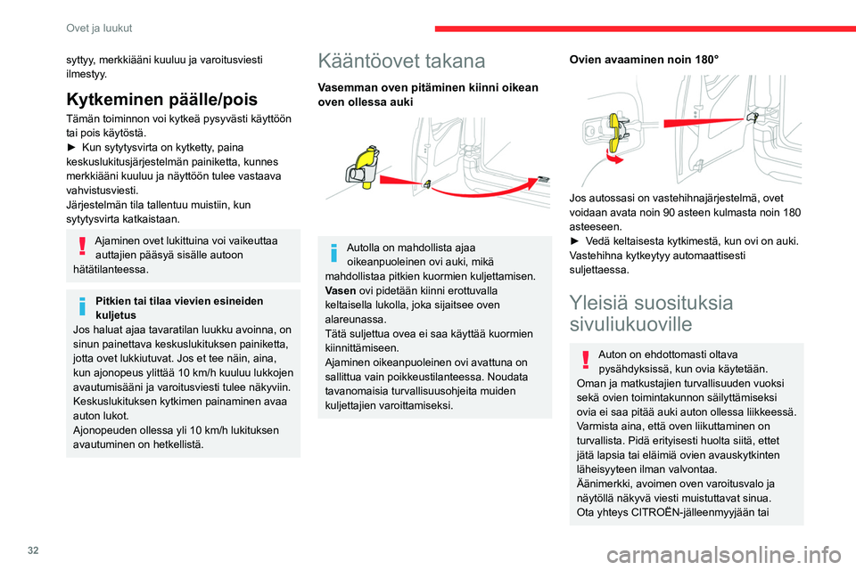 CITROEN BERLINGO VAN 2021 Omistajan Käsikirjat (in Finnish) 32
Ovet ja luukut
syttyy, merkkiääni kuuluu ja varoitusviesti
ilmestyy.
Kytkeminen päälle/pois
Tämän toiminnon voi kytkeä pysyvästi käyttöön
tai pois käytöstä.
► Kun sytytysvir CITROEN BERLINGO VAN 2021 Omistajan Käsikirjat (in Finnish) 32
Ovet ja luukut
syttyy, merkkiääni kuuluu ja varoitusviesti
ilmestyy.
Kytkeminen päälle/pois
Tämän toiminnon voi kytkeä pysyvästi käyttöön
tai pois käytöstä.
► Kun sytytysvir