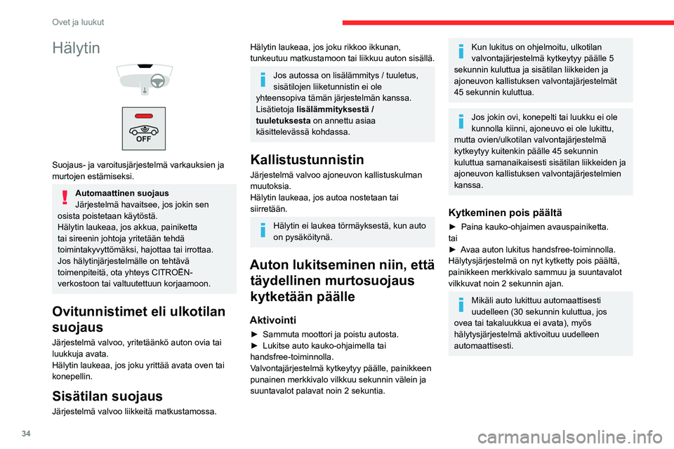 CITROEN BERLINGO VAN 2021 Omistajan Käsikirjat (in Finnish) 34
Ovet ja luukut
Auton lukitseminen siten, että pelkkä ulkotilan
valvonta kytketään päälle
Poista auton sisätilojen valvonta ja
kallistustunnistin käytöstä, jotta vältetään
ei-toivotu CITROEN BERLINGO VAN 2021 Omistajan Käsikirjat (in Finnish) 34
Ovet ja luukut
Auton lukitseminen siten, että pelkkä ulkotilan
valvonta kytketään päälle
Poista auton sisätilojen valvonta ja
kallistustunnistin käytöstä, jotta vältetään
ei-toivotu