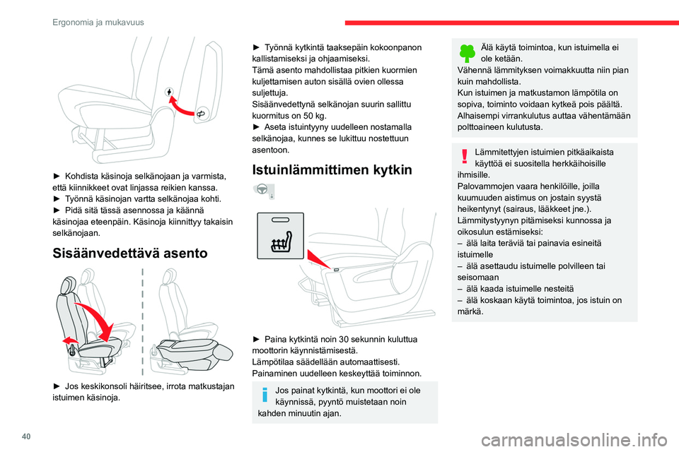 CITROEN BERLINGO VAN 2021 Omistajan Käsikirjat (in Finnish) 40
Ergonomia ja mukavuus
► Kohdista käsinoja selkänojaan ja varmista, että kiinnikkeet ovat linjassa reikien kanssa.
► Työnnä käsinojan vartta selkänojaa ko CITROEN BERLINGO VAN 2021 Omistajan Käsikirjat (in Finnish) 40
Ergonomia ja mukavuus
► Kohdista käsinoja selkänojaan ja varmista, että kiinnikkeet ovat linjassa reikien kanssa.
► Työnnä käsinojan vartta selkänojaa ko