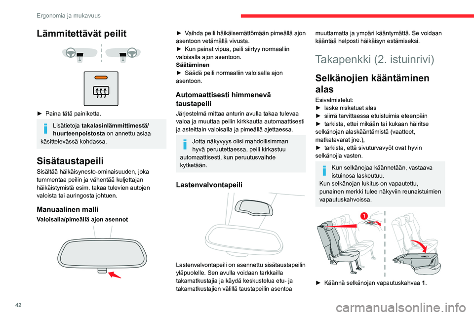 CITROEN BERLINGO VAN 2021 Omistajan Käsikirjat (in Finnish) 42
Ergonomia ja mukavuus
Lämmitettävät peilit
► Paina tätä painiketta.
Lisätietoja takalasinlämmittimestä/
huurteenpoistosta on annettu asiaa
käsittelevässä kohdassa.
Sisä CITROEN BERLINGO VAN 2021 Omistajan Käsikirjat (in Finnish) 42
Ergonomia ja mukavuus
Lämmitettävät peilit
► Paina tätä painiketta.
Lisätietoja takalasinlämmittimestä/
huurteenpoistosta on annettu asiaa
käsittelevässä kohdassa.
Sisä