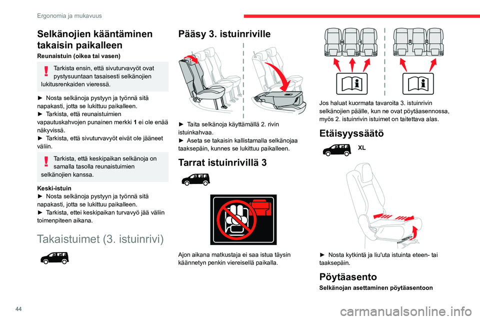 CITROEN BERLINGO VAN 2021 Omistajan Käsikirjat (in Finnish) 44
Ergonomia ja mukavuus
Selkänojien kääntäminen
takaisin paikalleen
Reunaistuin (oikea tai vasen)
Tarkista ensin, että sivuturvavyöt ovat pystysuuntaan tasaisesti selkänojien
lukitusrenkaide CITROEN BERLINGO VAN 2021 Omistajan Käsikirjat (in Finnish) 44
Ergonomia ja mukavuus
Selkänojien kääntäminen
takaisin paikalleen
Reunaistuin (oikea tai vasen)
Tarkista ensin, että sivuturvavyöt ovat pystysuuntaan tasaisesti selkänojien
lukitusrenkaide