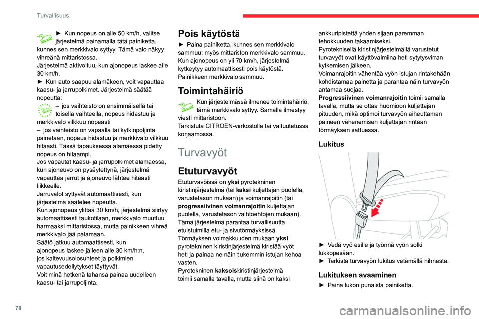 CITROEN BERLINGO VAN 2021 Omistajan Käsikirjat (in Finnish) 78
Turvallisuus
► Kun nopeus on alle 50 km/h, valitse järjestelmä painamalla tätä painiketta,
kunnes sen merkkivalo syttyy
. Tämä valo näkyy
vihreänä mittaristossa.
Järj CITROEN BERLINGO VAN 2021 Omistajan Käsikirjat (in Finnish) 78
Turvallisuus
► Kun nopeus on alle 50 km/h, valitse järjestelmä painamalla tätä painiketta,
kunnes sen merkkivalo syttyy
. Tämä valo näkyy
vihreänä mittaristossa.
Järj