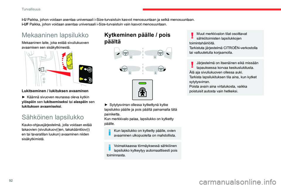 CITROEN BERLINGO VAN 2021 Omistajan Käsikirjat (in Finnish) 92
Turvallisuus
i-U Paikka, johon voidaan asentaa universaali i-Size-turvaistuin kasvot men\
osuuntaan ja selkä menosuuntaan.
i-UF Paikka, johon voidaan asentaa universaali i-Size-turvaistuin vain ka CITROEN BERLINGO VAN 2021 Omistajan Käsikirjat (in Finnish) 92
Turvallisuus
i-U Paikka, johon voidaan asentaa universaali i-Size-turvaistuin kasvot men\
osuuntaan ja selkä menosuuntaan.
i-UF Paikka, johon voidaan asentaa universaali i-Size-turvaistuin vain ka