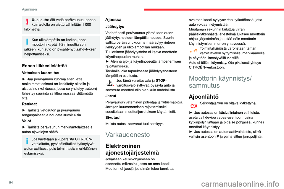 CITROEN BERLINGO VAN 2021 Omistajan Käsikirjat (in Finnish) 94
Ajaminen
Perinteisen avaimen kanssa / kauko-
ohjausavaimen käyttäminen
1. Stop-asento
2. Sytytysvirta kytkettynä -asento
3. Käynnistys-asento
► Työnnä avain virtalukkoon. Järjeste CITROEN BERLINGO VAN 2021 Omistajan Käsikirjat (in Finnish) 94
Ajaminen
Perinteisen avaimen kanssa / kauko-
ohjausavaimen käyttäminen
1. Stop-asento
2. Sytytysvirta kytkettynä -asento
3. Käynnistys-asento
► Työnnä avain virtalukkoon. Järjeste
