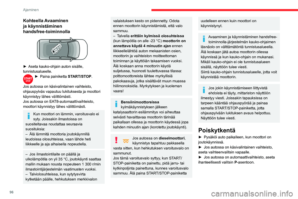 CITROEN BERLINGO VAN 2021 Omistajan Käsikirjat (in Finnish) 96
Ajaminen
Perinteisen avaimen kanssa / Kauko-
ohjausavaimen käyttäminen
► Käännä avain asentoon 1 (Stop) ja poista se
virtalukosta.
► Lukitse ohjauspylväs kääntämällä CITROEN BERLINGO VAN 2021 Omistajan Käsikirjat (in Finnish) 96
Ajaminen
Perinteisen avaimen kanssa / Kauko-
ohjausavaimen käyttäminen
► Käännä avain asentoon 1 (Stop) ja poista se
virtalukosta.
► Lukitse ohjauspylväs kääntämällä
