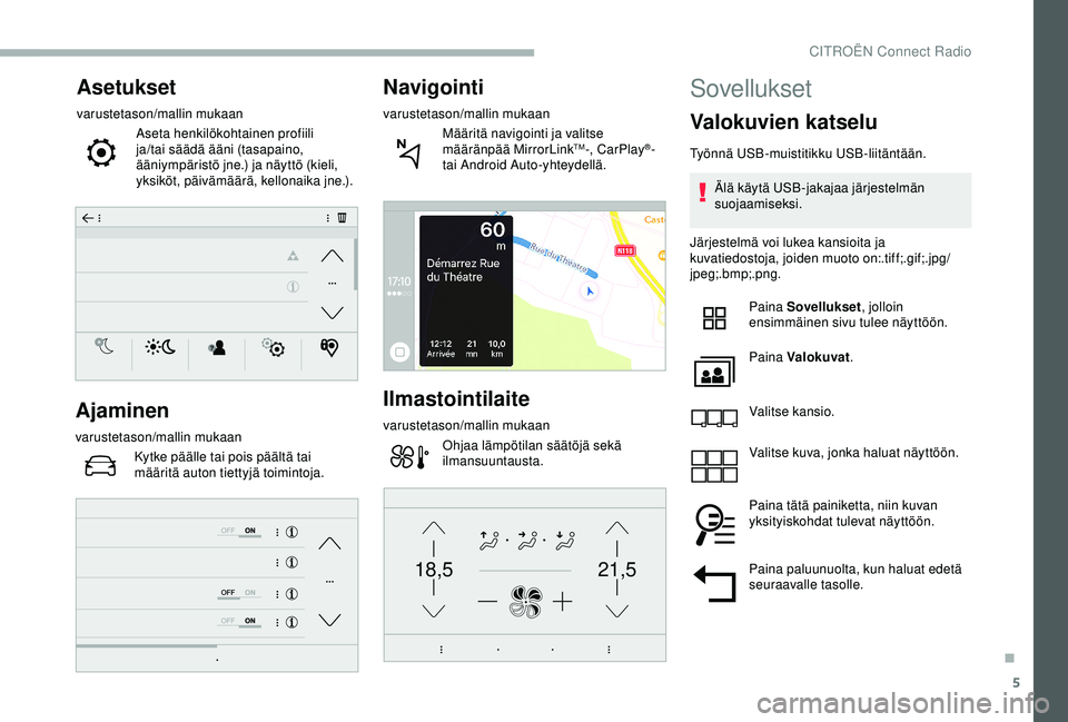 CITROEN BERLINGO VAN 2019  Omistajan Käsikirjat (in Finnish) 5
21,518,5
Asetukset
varustetason/mallin mukaanAseta henkilökohtainen profiili 
ja/tai säädä ääni (tasapaino, 
ääniympäristö jne.) ja näyttö (kieli, 
yksiköt, päivämäärä, kellonaika 