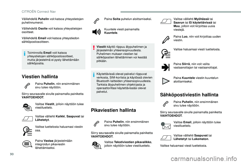 CITROEN BERLINGO VAN 2019  Omistajan Käsikirjat (in Finnish) 30
Välilehdellä Puhelin voit katsoa yhteystietojen 
puhelinnumerot.
Välilehdellä Osoite  voit katsoa yhteystietojen 
osoitteet.
Välilehdellä Email  voit katsoa yhteystiedon 
sähköpostiosoittee