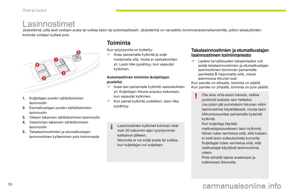 CITROEN C-ZERO 2017 Omistajan Käsikirjat (in Finnish) 30
C-Zero_fi_Chap02_ouvertures_ed01-2016
1. Kuljettajan puolen sähkötoiminen lasinnostin
2.
E
tumatkustajan puolen sähkötoiminen
lasinnostin
3.
O
ikean takaoven sähkötoiminen lasinnostin
4. CITROEN C-ZERO 2017 Omistajan Käsikirjat (in Finnish) 30
C-Zero_fi_Chap02_ouvertures_ed01-2016
1. Kuljettajan puolen sähkötoiminen lasinnostin
2.
E
tumatkustajan puolen sähkötoiminen
lasinnostin
3.
O
ikean takaoven sähkötoiminen lasinnostin
4.