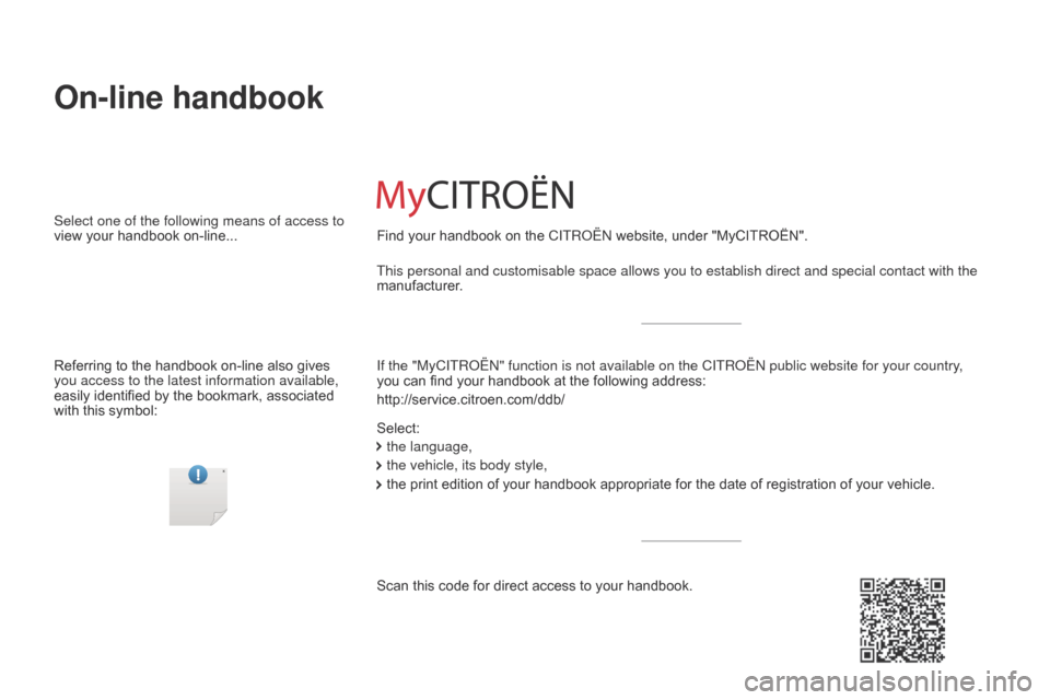 Citroen BERLINGO 2017 2.G Owners Manual Berlingo2VP_en_Chap00_couv-imprimeur_deb_ed02-2016
On-line handbook
If the "MyCITROËN" function is not available on the CITROËN public website for your country,
you can find your handboo Citroen BERLINGO 2017 2.G Owners Manual Berlingo2VP_en_Chap00_couv-imprimeur_deb_ed02-2016
On-line handbook
If the "MyCITROËN" function is not available on the CITROËN public website for your country,
you can find your handboo