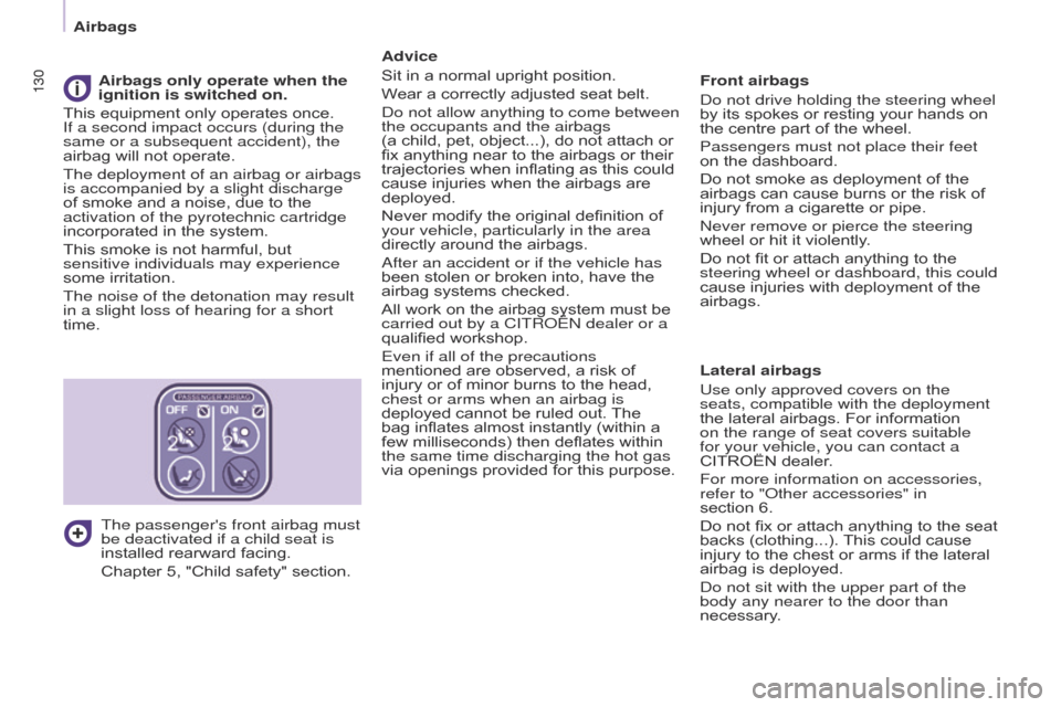 Citroen BERLINGO 2017 2.G Owners Manual 130
Berlingo2VP_en_Chap05_Securite_ed02-2016
130
Berlingo2VP_en_Chap05_Securite_ed02-2016
Advice
Sit  in   a   normal   upright   position.
Wear
  a   correctly   adjusted   seat   belt.
Do 