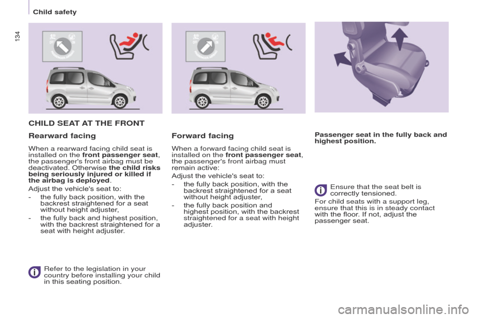 Citroen BERLINGO 2017 2.G Owners Manual 134
Berlingo2VP_en_Chap05_Securite_ed02-2016
134
Berlingo2VP_en_Chap05_Securite_ed02-2016
CHILD SEAT AT   THE   FRONT
Refer to the legislation in your 
country before installing your child 
in
  this