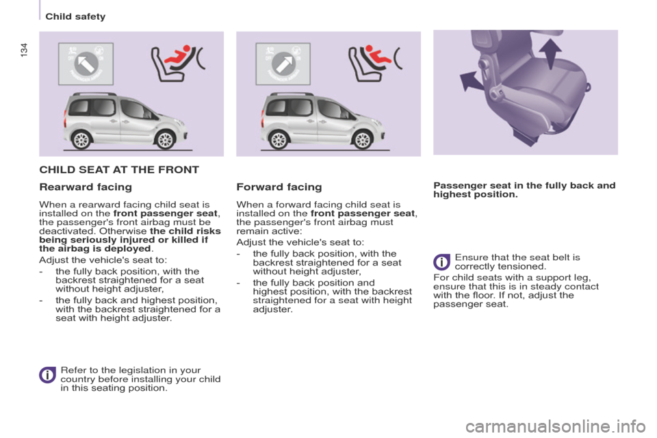 Citroen BERLINGO 2017 2.G Owners Manual 134
Berlingo2VP_en_Chap05_Securite_ed02-2016
134
Berlingo2VP_en_Chap05_Securite_ed02-2016
CHILD SEAT AT THE FRONT
Refer to the legislation in your
country before installing your child
in
this Citroen BERLINGO 2017 2.G Owners Manual 134
Berlingo2VP_en_Chap05_Securite_ed02-2016
134
Berlingo2VP_en_Chap05_Securite_ed02-2016
CHILD SEAT AT THE FRONT
Refer to the legislation in your
country before installing your child
in
this