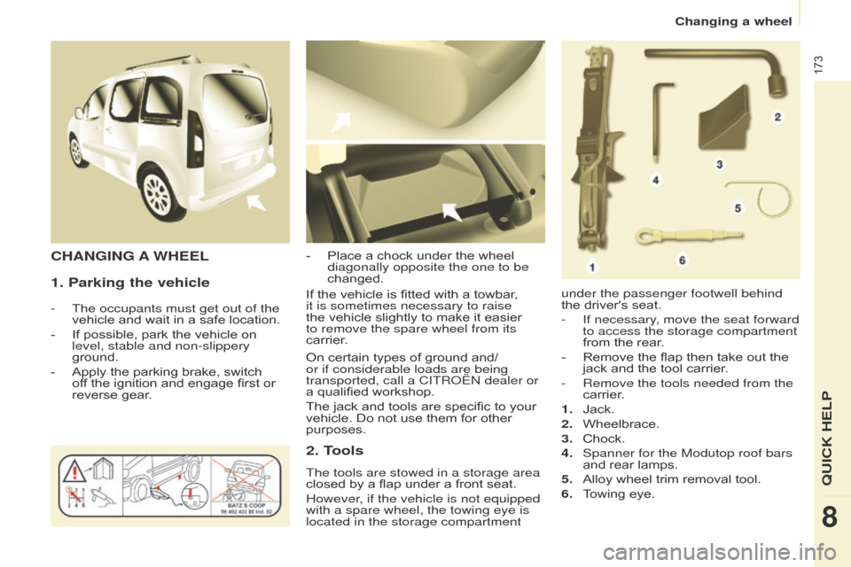 Citroen BERLINGO 2017 2.G Owners Manual 173
Berlingo2VP_en_Chap08_Aide-rapide_ed02-2016Berlingo2VP_en_Chap08_Aide-rapide_ed02-2016
1. Parking the vehicle
- The occupants must get out of the
vehicle and wait in a safe locat Citroen BERLINGO 2017 2.G Owners Manual 173
Berlingo2VP_en_Chap08_Aide-rapide_ed02-2016Berlingo2VP_en_Chap08_Aide-rapide_ed02-2016
1. Parking the vehicle
- The occupants must get out of the
vehicle and wait in a safe locat