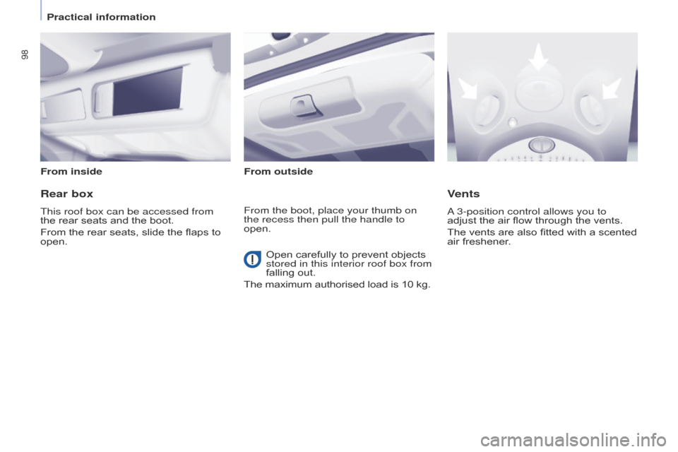 Citroen BERLINGO 2017 2.G Owners Manual 98
Berlingo2VP_en_Chap04_Ergonomie_ed02-2016Berlingo2VP_en_Chap04_Ergonomie_ed02-2016
From insideFrom outside
Rear box
This roof box can be accessed from 
the
  rear   seats   and   the   boot.
F