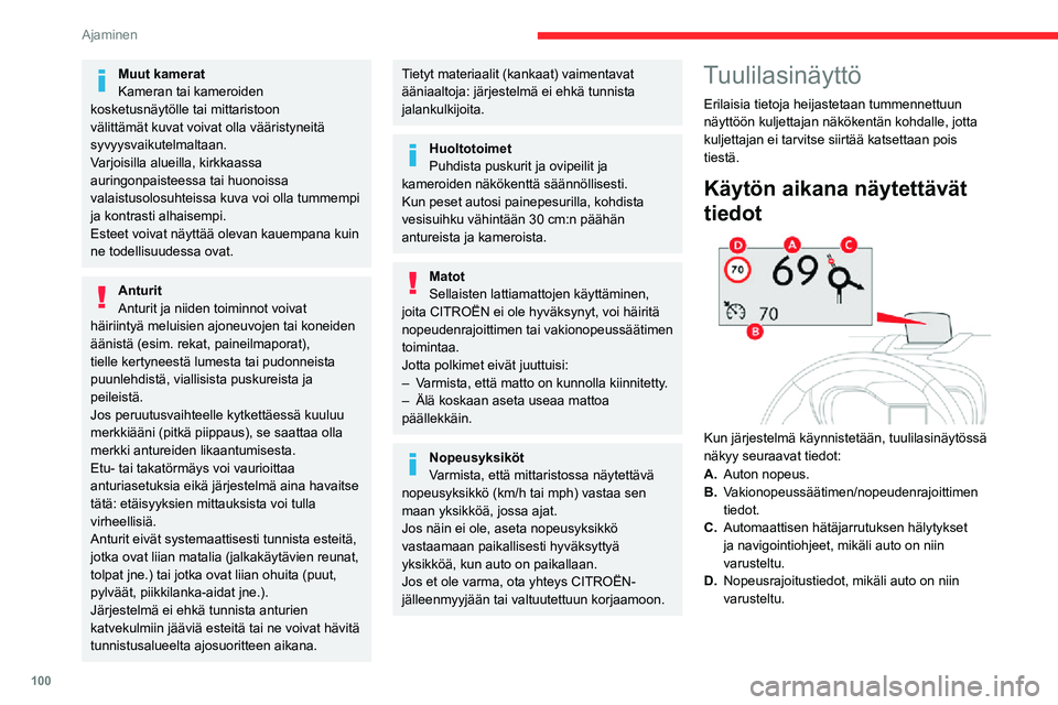 CITROEN C3 AIRCROSS 2021 Omistajan Käsikirjat (in Finnish) 100
Ajaminen
Muut kamerat
Kameran tai kameroiden
kosketusnäytölle tai mittaristoon
välittämät kuvat voivat olla vääristyneitä
syvyysvaikutelmaltaan.
Varjoisilla alueilla, kirkkaassa
auring CITROEN C3 AIRCROSS 2021 Omistajan Käsikirjat (in Finnish) 100
Ajaminen
Muut kamerat
Kameran tai kameroiden
kosketusnäytölle tai mittaristoon
välittämät kuvat voivat olla vääristyneitä
syvyysvaikutelmaltaan.
Varjoisilla alueilla, kirkkaassa
auring