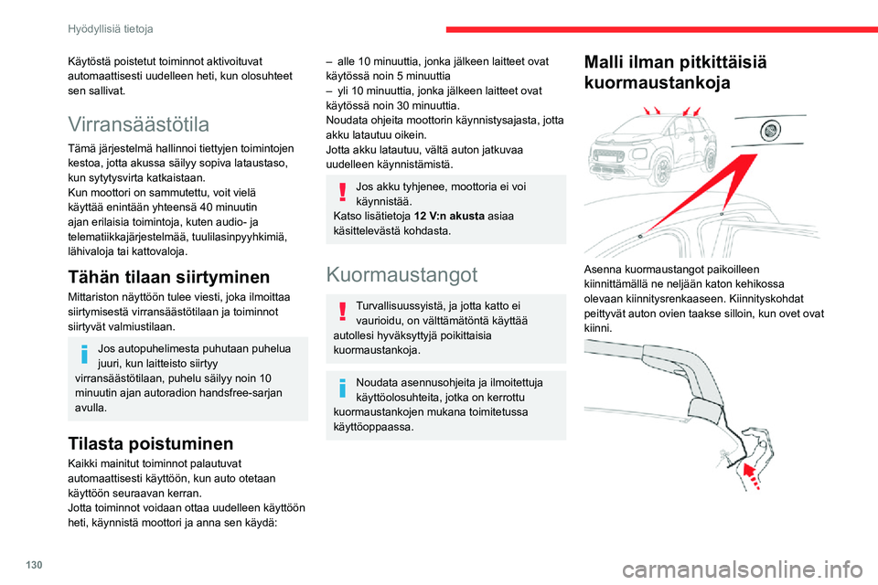 CITROEN C3 AIRCROSS 2021 Omistajan Käsikirjat (in Finnish) 130
Hyödyllisiä tietoja
Kattotelineiden kiinnikkeissä on kieleke, joka on asennettava kussakin kiinnityskohdassa olevaan
reikään.
Malli, jossa pitkittäiset
kuormaustangot
Kiinnitä poikitt CITROEN C3 AIRCROSS 2021 Omistajan Käsikirjat (in Finnish) 130
Hyödyllisiä tietoja
Kattotelineiden kiinnikkeissä on kieleke, joka on asennettava kussakin kiinnityskohdassa olevaan
reikään.
Malli, jossa pitkittäiset
kuormaustangot
Kiinnitä poikitt