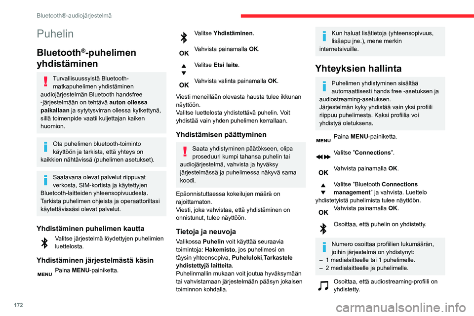CITROEN C3 AIRCROSS 2021 Omistajan Käsikirjat (in Finnish) 172
Bluetooth®-audiojärjestelmä
Osoittaa, että puhelimen handsfree-profiili on yhdistetty.Valitse puhelin.
Vahvista painamalla OK.
Jonka jälkeen valitse ja vahvista:
– ”Connect telephone CITROEN C3 AIRCROSS 2021 Omistajan Käsikirjat (in Finnish) 172
Bluetooth®-audiojärjestelmä
Osoittaa, että puhelimen handsfree-profiili on yhdistetty.Valitse puhelin.
Vahvista painamalla OK.
Jonka jälkeen valitse ja vahvista:
– ”Connect telephone