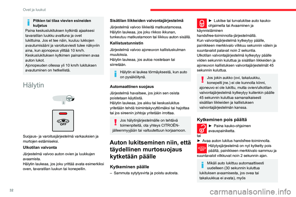 CITROEN C3 AIRCROSS 2021 Omistajan Käsikirjat (in Finnish) 32
Ovet ja luukut
valvontajärjestelmä aktivoituu automaattisesti uudelleen.
Auton lukitseminen siten, että pelkkä ulkotilan
valvonta kytketään päälle
Poista auton sisätilojen valvonta käyt CITROEN C3 AIRCROSS 2021 Omistajan Käsikirjat (in Finnish) 32
Ovet ja luukut
valvontajärjestelmä aktivoituu automaattisesti uudelleen.
Auton lukitseminen siten, että pelkkä ulkotilan
valvonta kytketään päälle
Poista auton sisätilojen valvonta käyt