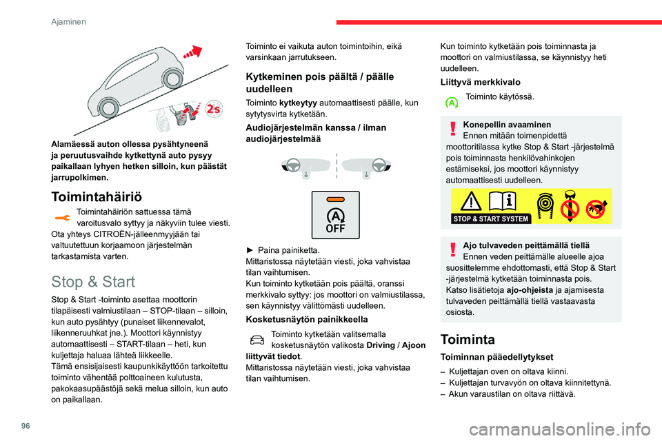 CITROEN C3 AIRCROSS 2021 Omistajan Käsikirjat (in Finnish) 96
Ajaminen
Alamäessä auton ollessa pysähtyneenä
ja peruutusvaihde kytkettynä auto pysyy
paikallaan lyhyen hetken silloin, kun päästät
jarrupolkimen.
Toimintahäiriö
Toimintahäiriön sa CITROEN C3 AIRCROSS 2021 Omistajan Käsikirjat (in Finnish) 96
Ajaminen
Alamäessä auton ollessa pysähtyneenä
ja peruutusvaihde kytkettynä auto pysyy
paikallaan lyhyen hetken silloin, kun päästät
jarrupolkimen.
Toimintahäiriö
Toimintahäiriön sa