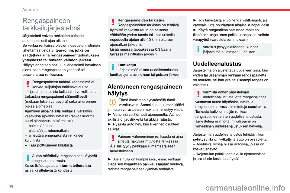 CITROEN C3 AIRCROSS 2021 Omistajan Käsikirjat (in Finnish) 98
Ajaminen
Rengaspaineen
tarkkailujärjestelmä
Järjestelmä valvoo renkaiden painetta
automaattisesti ajon aikana.
Se vertaa renkaissa olevien nopeustunnistimien
lähettämää tietoa viitearvo CITROEN C3 AIRCROSS 2021 Omistajan Käsikirjat (in Finnish) 98
Ajaminen
Rengaspaineen
tarkkailujärjestelmä
Järjestelmä valvoo renkaiden painetta
automaattisesti ajon aikana.
Se vertaa renkaissa olevien nopeustunnistimien
lähettämää tietoa viitearvo