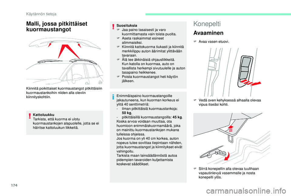 CITROEN C3 AIRCROSS 2019 Omistajan Käsikirjat (in Finnish) 174
Malli, jossa pitkittäiset
kuormaustangot
Kiinnitä poikittaiset kuormaustangot pitkittäisiin
kuormaustankoihin niiden alla oleviin
kiinnityskohtiin.Kattoluukku
Tarkista, että kuorma ei ulotu CITROEN C3 AIRCROSS 2019 Omistajan Käsikirjat (in Finnish) 174
Malli, jossa pitkittäiset
kuormaustangot
Kiinnitä poikittaiset kuormaustangot pitkittäisiin
kuormaustankoihin niiden alla oleviin
kiinnityskohtiin.Kattoluukku
Tarkista, että kuorma ei ulotu