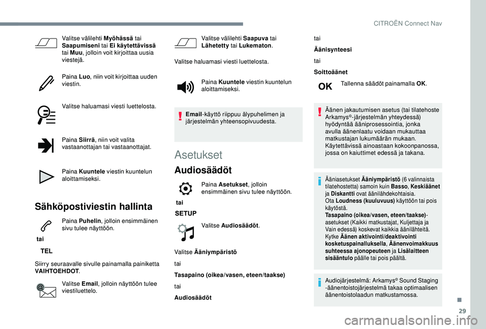 CITROEN C3 AIRCROSS 2019 Omistajan Käsikirjat (in Finnish) 29
Valitse välilehti Myöhässä tai
Saapumiseni tai Ei käytettävissä
tai Muu , jolloin voit kirjoittaa uusia
viestejä.
Paina Luo , niin voit kirjoittaa uuden
viestin.
Valitse haluamasi vie CITROEN C3 AIRCROSS 2019 Omistajan Käsikirjat (in Finnish) 29
Valitse välilehti Myöhässä tai
Saapumiseni tai Ei käytettävissä
tai Muu , jolloin voit kirjoittaa uusia
viestejä.
Paina Luo , niin voit kirjoittaa uuden
viestin.
Valitse haluamasi vie