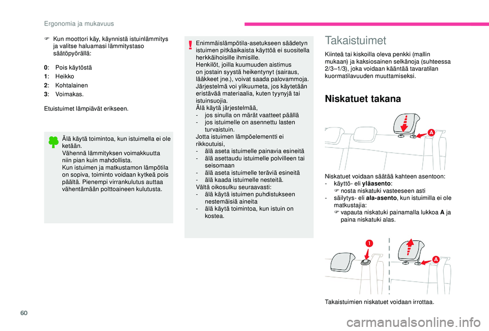 CITROEN C3 AIRCROSS 2019 Omistajan Käsikirjat (in Finnish) 60
F Kun moottori käy, käynnistä istuinlämmitys ja valitse haluamasi lämmitystaso
säätöpyörällä:
0 : Pois käytöstä
1 : Heikko
2 : Kohtalainen
3 : Voimakas.
Etuistuimet lämpiävät CITROEN C3 AIRCROSS 2019 Omistajan Käsikirjat (in Finnish) 60
F Kun moottori käy, käynnistä istuinlämmitys ja valitse haluamasi lämmitystaso
säätöpyörällä:
0 : Pois käytöstä
1 : Heikko
2 : Kohtalainen
3 : Voimakas.
Etuistuimet lämpiävät