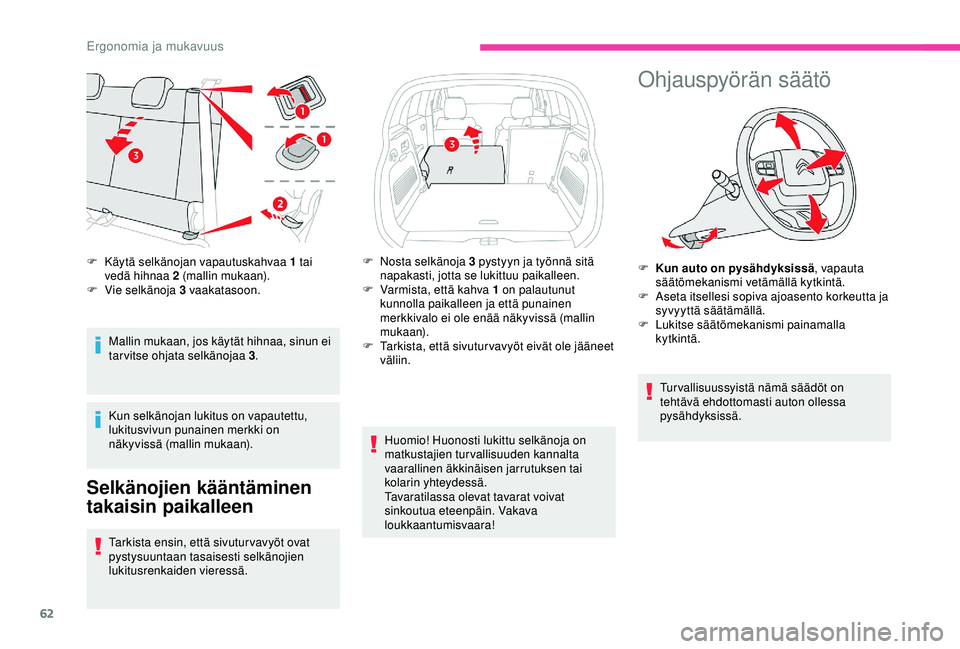 CITROEN C3 AIRCROSS 2019 Omistajan Käsikirjat (in Finnish) 62
Mallin mukaan, jos käytät hihnaa, sinun ei
tar vitse ohjata selkänojaa 3.
Kun selkänojan lukitus on vapautettu,
lukitusvivun punainen merkki on
näkyvissä (mallin mukaan).
Selkänojien kä CITROEN C3 AIRCROSS 2019 Omistajan Käsikirjat (in Finnish) 62
Mallin mukaan, jos käytät hihnaa, sinun ei
tar vitse ohjata selkänojaa 3.
Kun selkänojan lukitus on vapautettu,
lukitusvivun punainen merkki on
näkyvissä (mallin mukaan).
Selkänojien kä