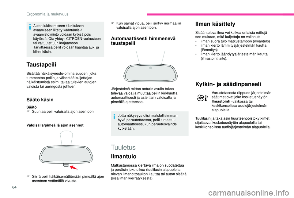 CITROEN C3 AIRCROSS 2019 Omistajan Käsikirjat (in Finnish) 64
Auton lukitsemiseen / lukituksen
avaamiseen liitetty kääntämis-/
avaamistoiminto voidaan kytkeä pois
käytöstä. Ota yhteys CITROËN-verkostoon
tai valtuutettuun korjaamoon.
Tar vittaessa p CITROEN C3 AIRCROSS 2019 Omistajan Käsikirjat (in Finnish) 64
Auton lukitsemiseen / lukituksen
avaamiseen liitetty kääntämis-/
avaamistoiminto voidaan kytkeä pois
käytöstä. Ota yhteys CITROËN-verkostoon
tai valtuutettuun korjaamoon.
Tar vittaessa p