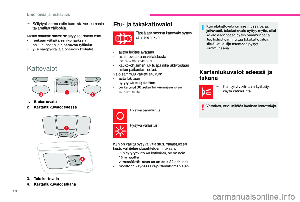 CITROEN C3 AIRCROSS 2019 Omistajan Käsikirjat (in Finnish) 78
Mallin mukaan siihen sisältyy seuraavat osat:
- renkaan väliaikaisen korjauksen
paikkaussarja ja ajoneuvon työkalut
-
y
ksi varapyörä ja ajoneuvon työkalut.
F
Sä
ilytyslokeron esiin tu CITROEN C3 AIRCROSS 2019 Omistajan Käsikirjat (in Finnish) 78
Mallin mukaan siihen sisältyy seuraavat osat:
- renkaan väliaikaisen korjauksen
paikkaussarja ja ajoneuvon työkalut
-
y
ksi varapyörä ja ajoneuvon työkalut.
F
Sä
ilytyslokeron esiin tu