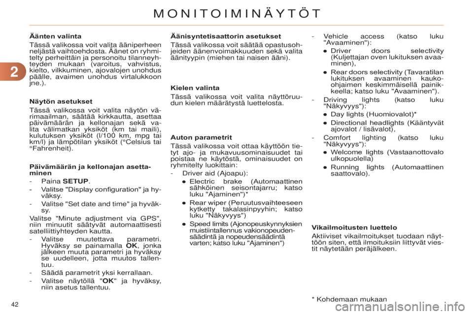 CITROEN C4 2014 Omistajan Käsikirjat (in Finnish) 22
42
C4-2_fi_Chap02_ecran-multifonction_ed01-2014
Äänten valinta
t
ässä valikossa voit valita ääniperheen
neljästä vaihtoehdosta.
ä änet on ryhmi-
telty perheittäin ja personoitu tilann CITROEN C4 2014 Omistajan Käsikirjat (in Finnish) 22
42
C4-2_fi_Chap02_ecran-multifonction_ed01-2014
Äänten valinta
t
ässä valikossa voit valita ääniperheen
neljästä vaihtoehdosta.
ä änet on ryhmi-
telty perheittäin ja personoitu tilann