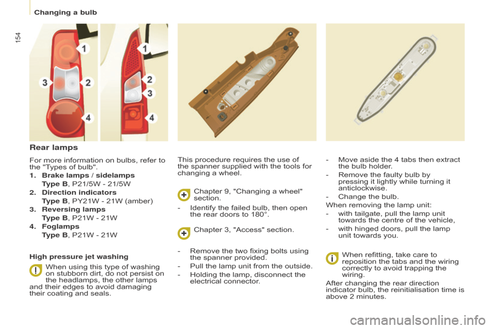 Citroen BERLINGO RHD 2017 2.G Owners Manual 154
Berlingo2VU_en_Chap08_Aide-rapide_ed02-2016Berlingo2VU_en_Chap08_Aide-rapide_ed02-2016
This procedure requires the use of 
the spanner supplied with the tools for 
changing a wheel.-
 Move aside t